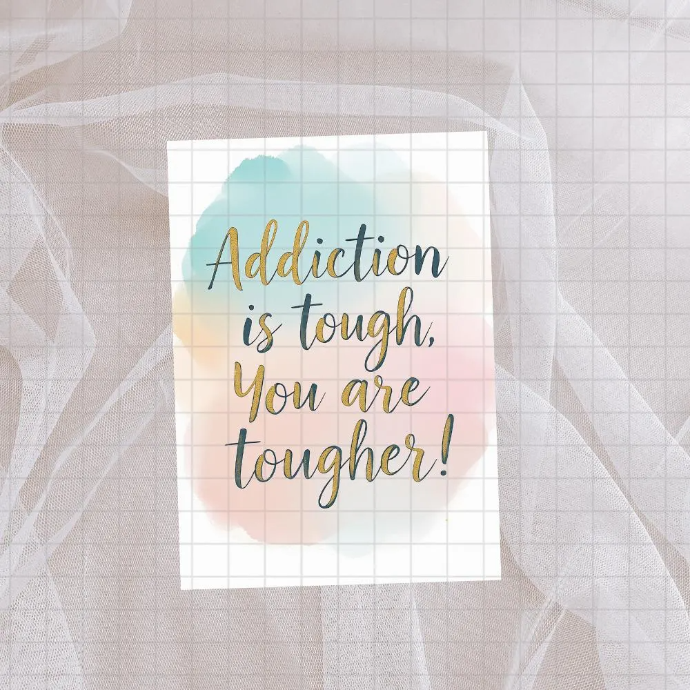 Addiction Is Tough You Are Tougher Printable Card