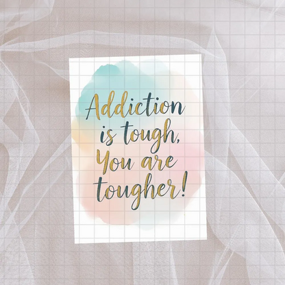 Addiction Is Tough You Are Tougher Printable Card