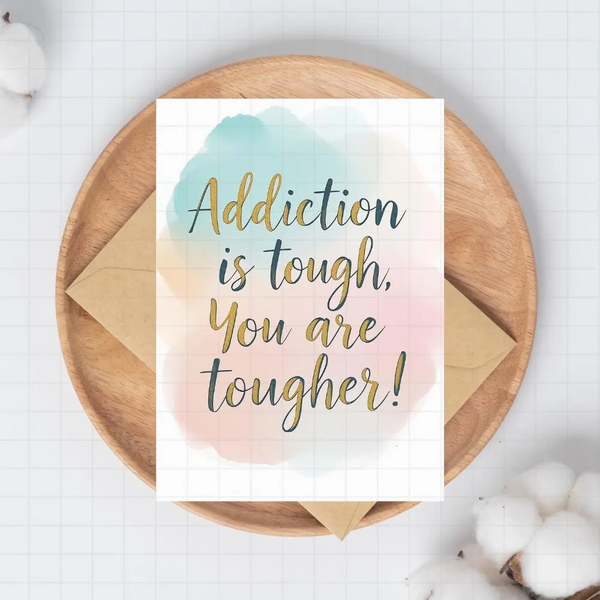 Printable card design: 'Addiction is tough, You are tougher!'
